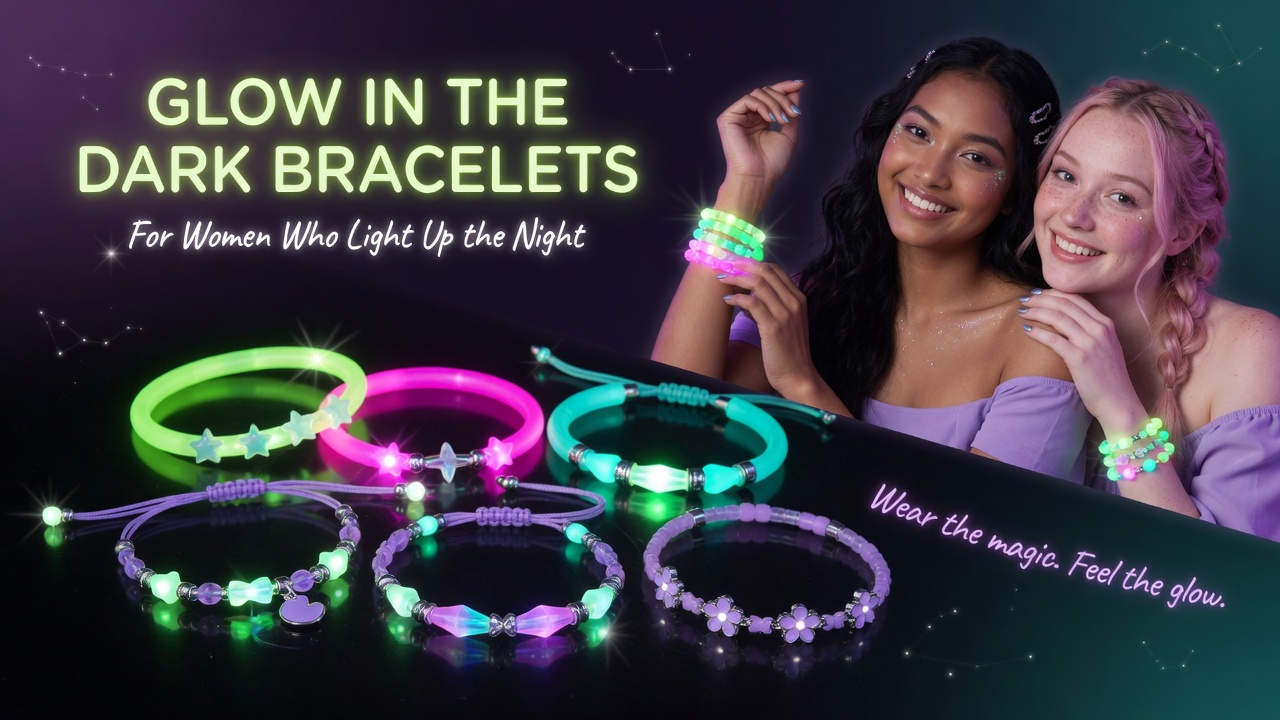 Best Glow-in-the-Dark Bracelets for Women in 2026: The Magical Glow That Steals Hearts (and Turns Heads)